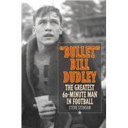 Bullet Bill Dudley The Greatest 60-Minute Man in Football