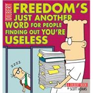 Freedom's Just Another Word for People Finding Out You're Useless A Dilbert Book