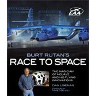Burt Rutan's Race to Space The Magician of Mojave and His Flying Innovations