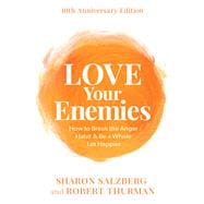 Love Your Enemies How to Break the Anger Habit & Be a Whole Lot Happier