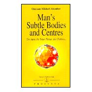 Man's Subtle Bodies and Centres