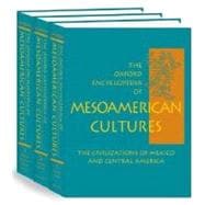 The Oxford Encyclopedia of Mesoamerican Cultures The Civilizations of Mexico and Central America 3-Volume Set