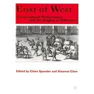 East of West : Cross-Cultural Performance and the Staging of Difference