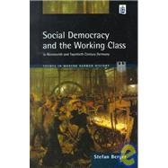 Social Democracy and the Working Class in the Nineteenth and Twentieth Century Germany