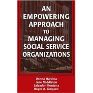 An Empowering Approach to Managing Social Service Organizations