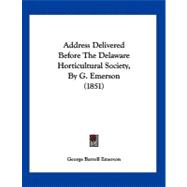 Address Delivered Before the Delaware Horticultural Society, by G. Emerson