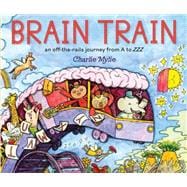 Brain Train An Off-the-Rails Journey from A to ZZZ
