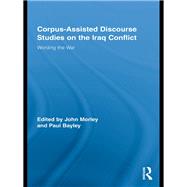 Corpus-Assisted Discourse Studies on the Iraq Conflict : Wording the War