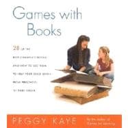 Games with Books Twenty-eight of the Best Children's Books and How to Use Them to Help Your Child Learn—From Preschool to Third Grade