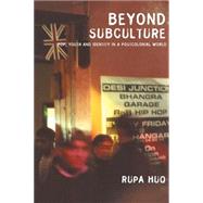 Beyond Subculture: Pop, Youth and Identity in a Postcolonial World
