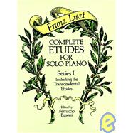 Complete Etudes for Solo Piano, Series I Including the Transcendental Etudes