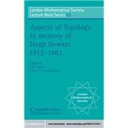 Aspects of Topology: In Memory of Hugh Dowker 1912â€“1982
