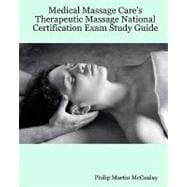 Medical Massage Care's Therapeutic Massage National Certification Exam Study Guide