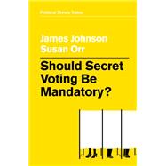 Should Secret Voting Be Mandatory?