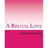 A Brutal Love