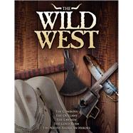The Wild West The Cowboys, The Outlaws, The Lawmen, The Gold Rush and the Native American Heroes