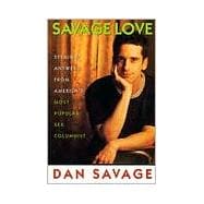 Savage Love : Straight Answers from America's Most Popular Sex Columnist