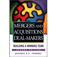 Mergers and Acquisitions Deal-Makers Building a Winning Team