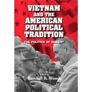 Vietnam and the American Political Tradition : The Politics of Dissent