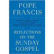 Reflections on the Sunday Gospel How to More Fully Live Out Your Relationship with God