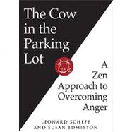 The Cow in the Parking Lot: A Zen Approach to Overcoming Anger