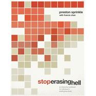Stop Erasing Hell An Interactive Workbook for Individual or Small-Group Study