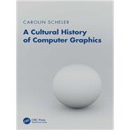 A Cultural History of Computer Graphics
