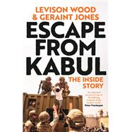 Escape from Kabul The Inside Story