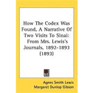 How the Codex Was Found, a Narrative of Two Visits to Sinai : From Mrs. LewisÆs Journals, 1892-1893 (1893)