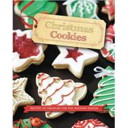 Christmas Cookies: Recipes to Treasure for the Holiday Season