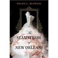 The Seamstress of New Orleans A Fascinating Novel of Southern Historical Fiction