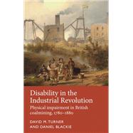 Disability in the Industrial Revolution Physical impairment in British coalmining, 17801880