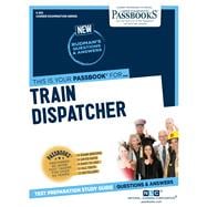 Train Dispatcher (C-815) Passbooks Study Guide