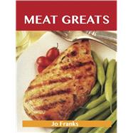 Meat Greats: Delicious Meat Recipes, the Top 100 Meat Recipes