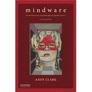 Mindware An Introduction to the Philosophy of Cognitive Science