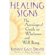 Healing Signs The Astrological Guide to Wholeness and Well Being