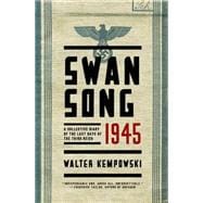 Swansong 1945 A Collective Diary of the Last Days of the Third Reich