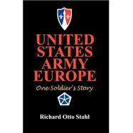 United States Army Europe : One Soldier's Story
