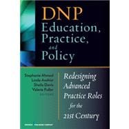 DNP Education, Practice, and Policy: Redesigning Advanced Practice Roles for the 21st Century