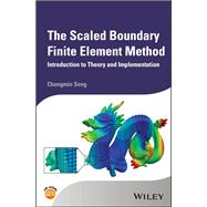 The Scaled Boundary Finite Element Method Introduction to Theory and Implementation