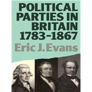 Political Parties in Britain 1783-1867,9781138408159