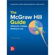 The McGraw-Hill Guide: Writing for College, Writing for Life [Rental Edition]