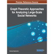Graph Theoretic Approaches for Analyzing Large-Scale Social Networks