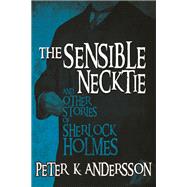 The Sensible Necktie and Other Stories of Sherlock Holmes