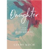 Daughter Our Story Remembered