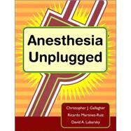 Anesthesia Unplugged : A Step-by-Step Guide to Techniques and Procedures