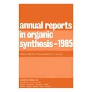 Annual Reports in Organic Synthesis, 1985