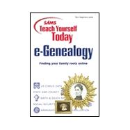 Sams Teach Yourself E-Genealogy Today : Finding Your Family Roots Online