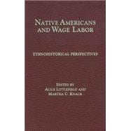Native Americans and Wage Labor : Ethnohistorical Perspectives