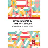 Myth and Solidarity in the Modern World: Beyond Religious and Political Division